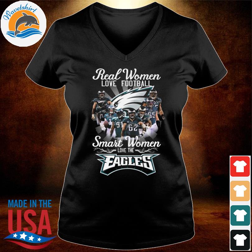 Philadelphia Eagles Real Women Love Football Smart Women Love The Eagles  Signatures shirt, hoodie, sweater, long sleeve and tank top