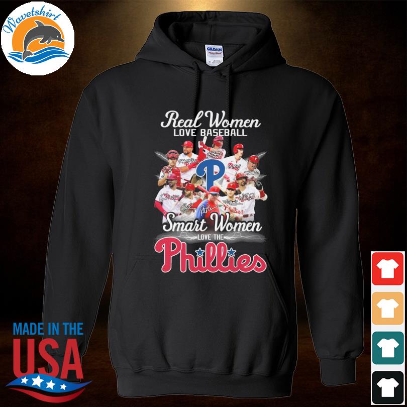 Phillies Baseball real women love baseball smart women love the  Philadelphia signatures shirt, hoodie, sweater, long sleeve and tank top