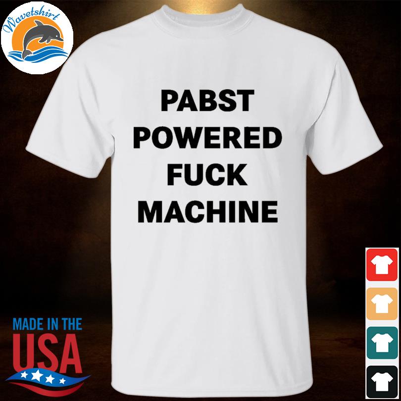 Saguarosiut pabst powered fuck machine shirt