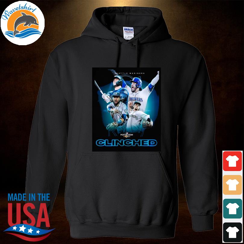 MLB Seattle Mariners Postseason 2022 Clinched shirt, hoodie, sweater, long  sleeve and tank top