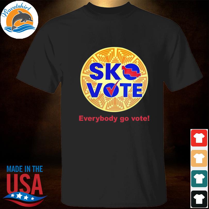 Sko vote everybody go vote shirt