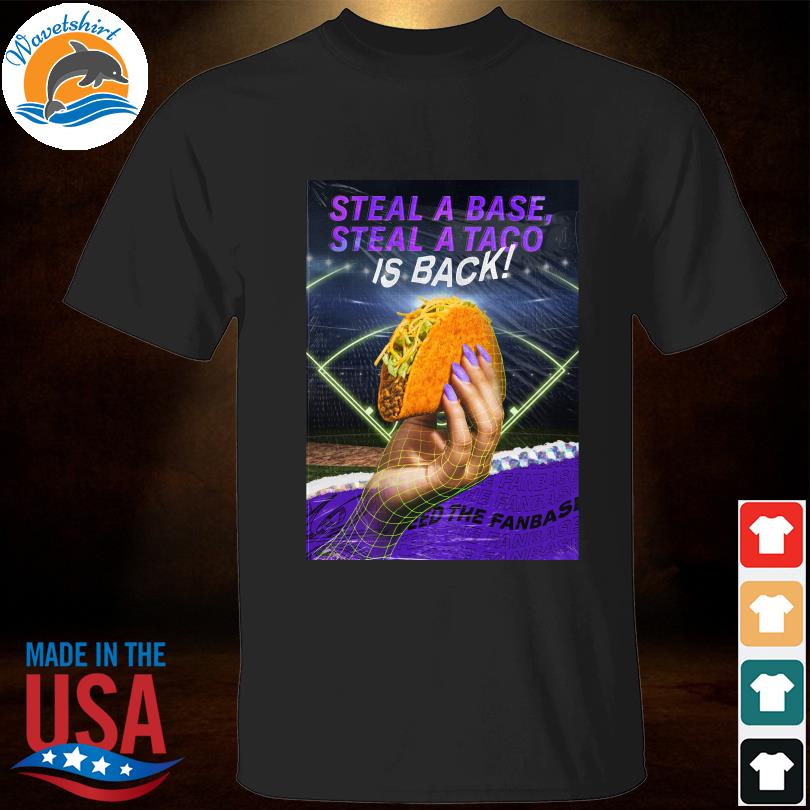 Steal a base steal a taco is back shirt