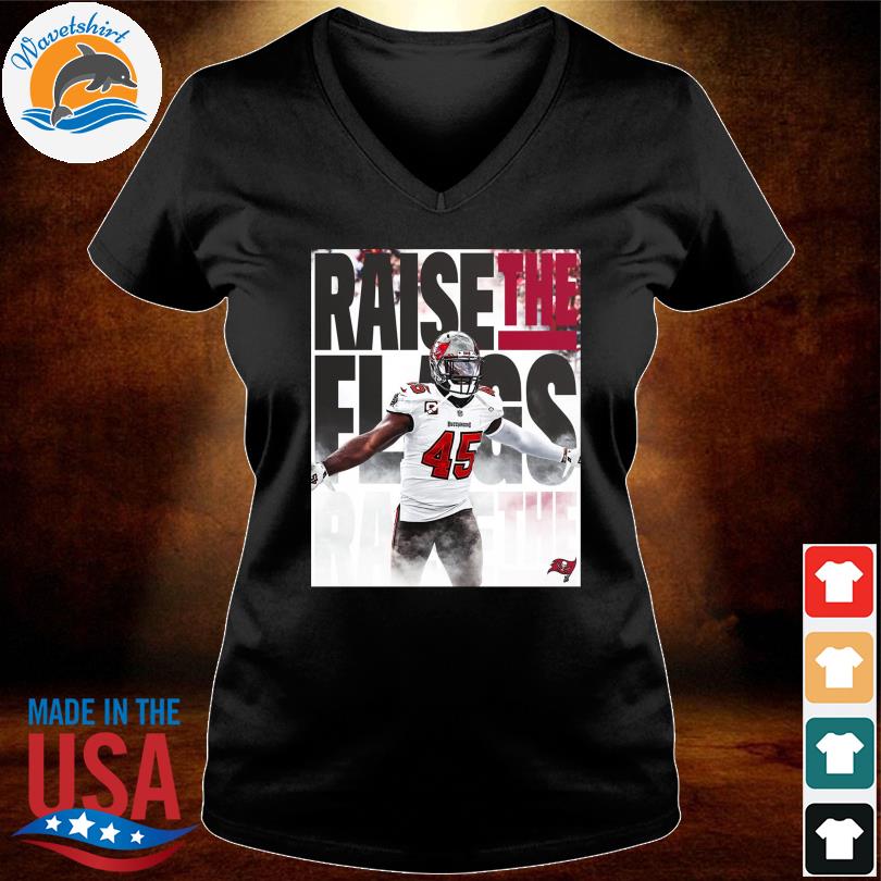 Official Tampa Bay Buccaneers Raise The Flags Shirt, hoodie, sweater, long  sleeve and tank top