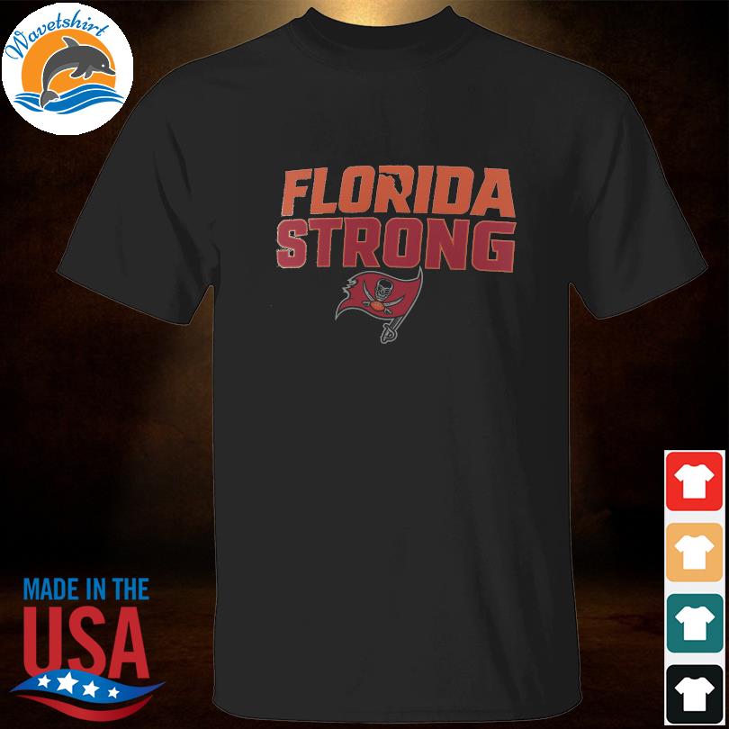 Tampa bay buccaneers florida strong raise the flags shirt, hoodie, sweater,  long sleeve and tank top