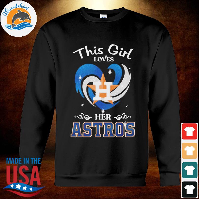 Official Heart This Girl Love Houston Astros Shirt, hoodie, sweater and  long sleeve