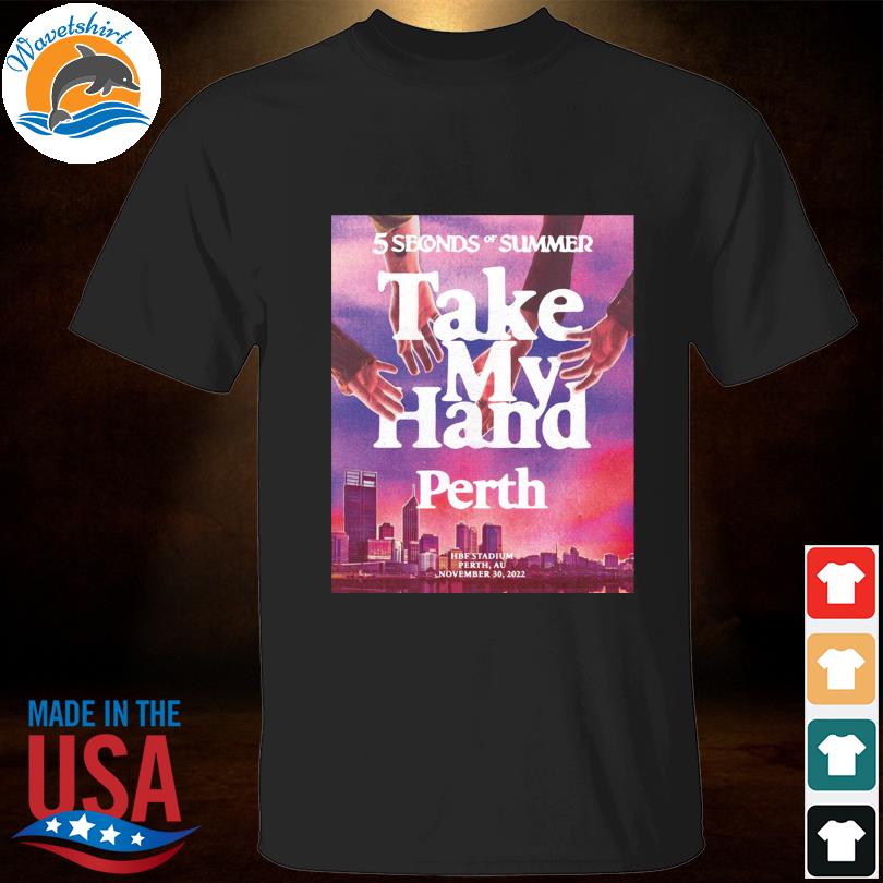 5sos take my hand perth 30 2022 shirt