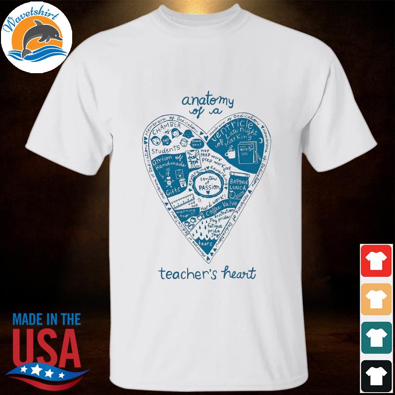 Anatomy of a teacher heart teacher classroom shirt