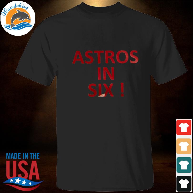 Astros in six 2022 shirt