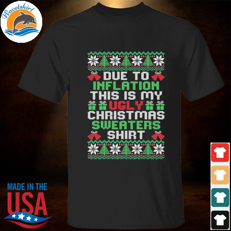 Due to this inflation this is my ugly Christmas sweaters