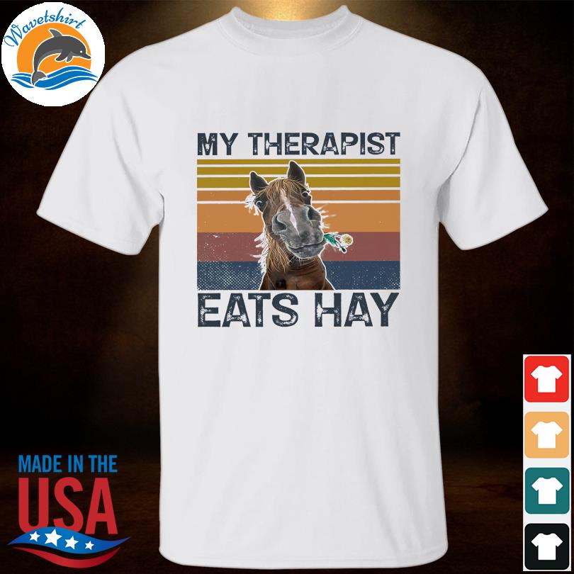 Horses my therapist eats hay vintage shirt