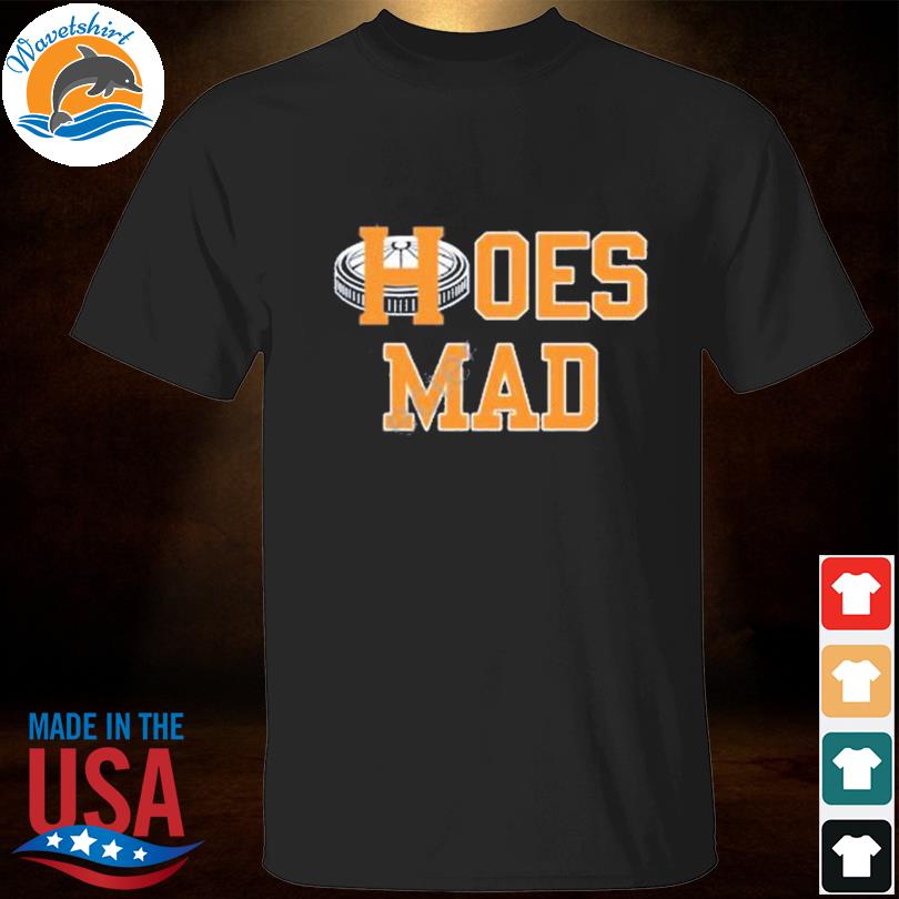 Houston Astros 2022 Hoes Mad Shirt