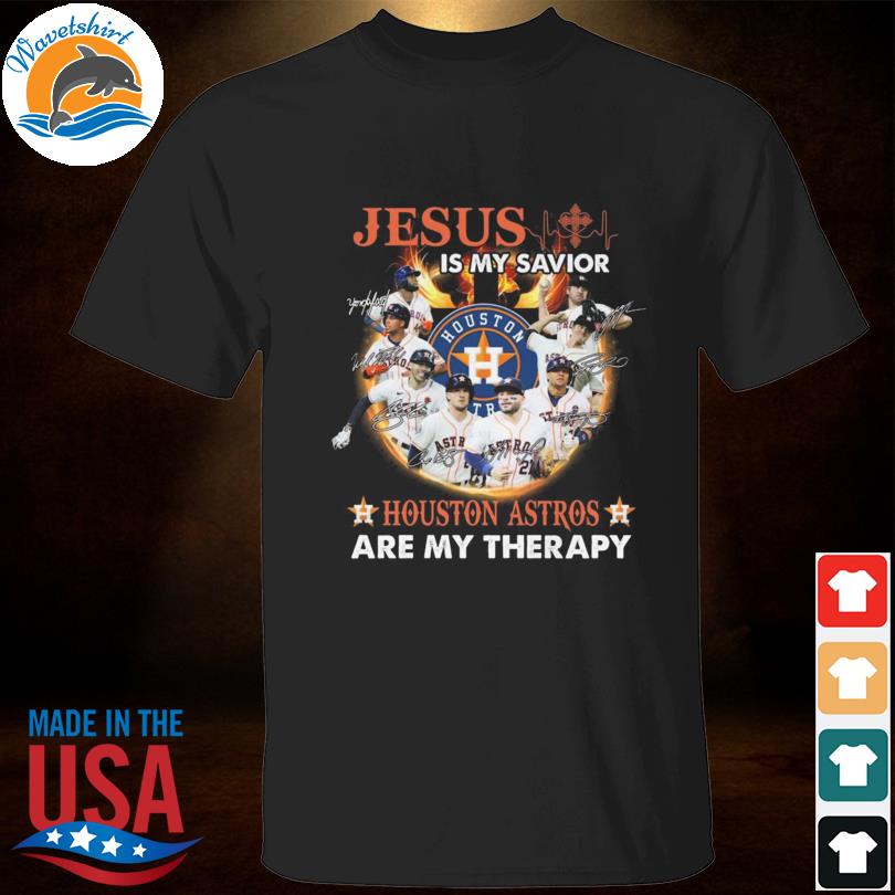 Jesus is my saviour Houston Astros are my therapy signatures shirt