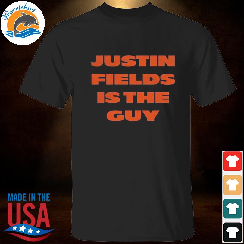 Justin fields is the guy 2022 shirt