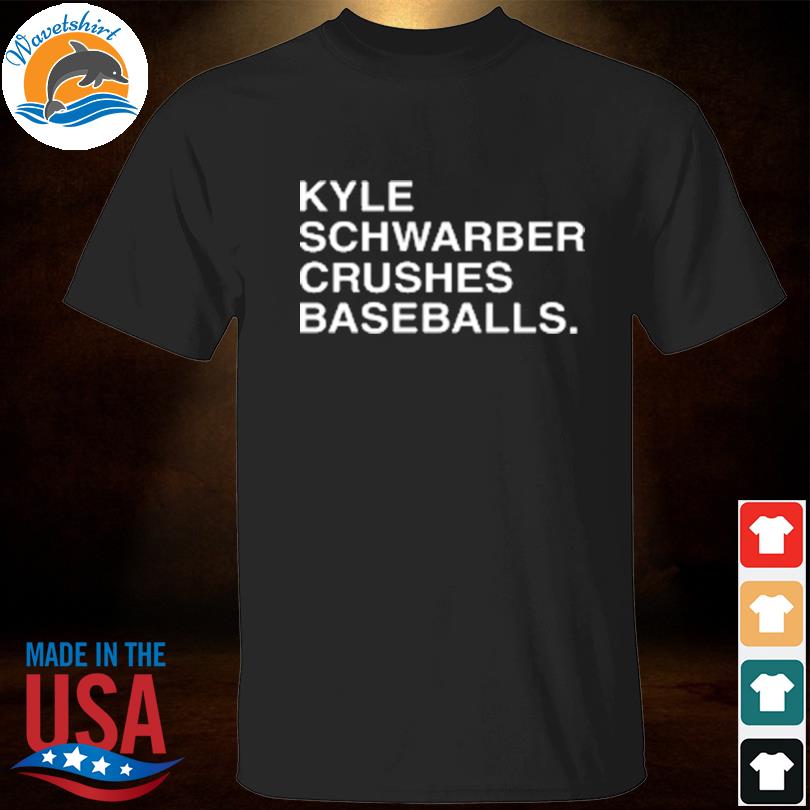 Kyle schwarber crushes baseballs shirt