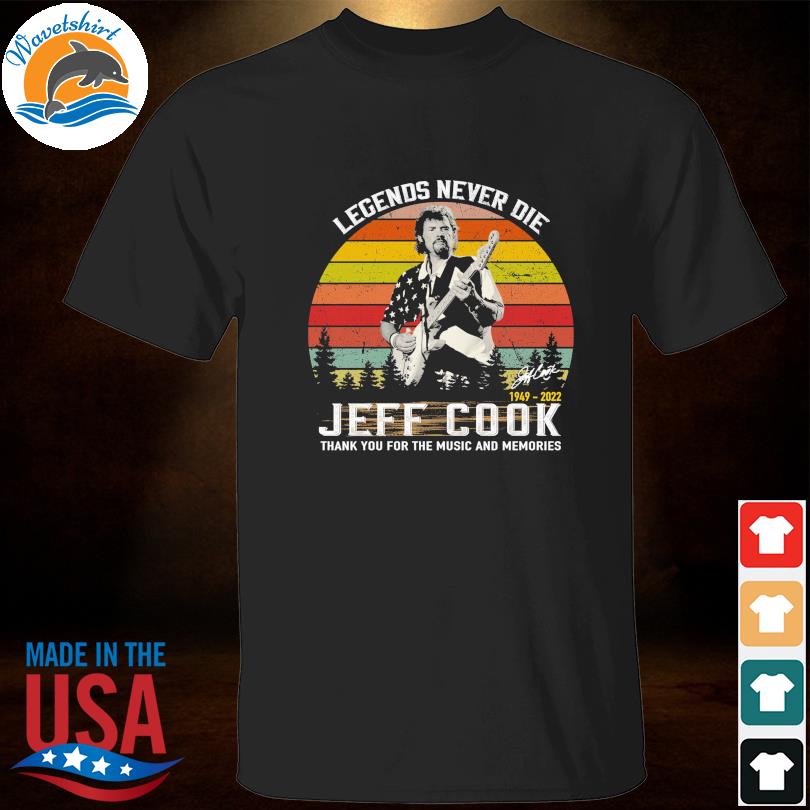 Legend never die Jeff cook 1949 2022 thank you for the music and memories vintage shirt