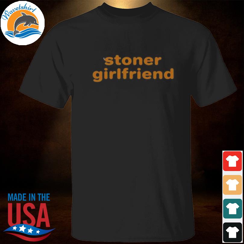 Lex wearing stoner girlfriend shirt