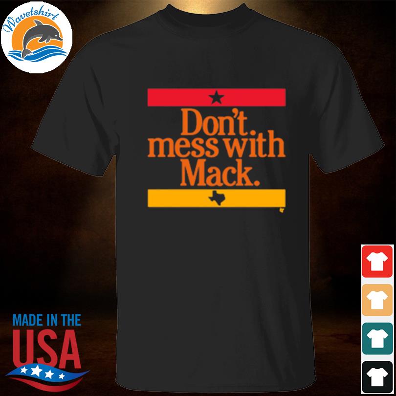 Don't mess with Mack Mattress Mack Astros shirt, hoodie, sweater and v-neck  t-shirt