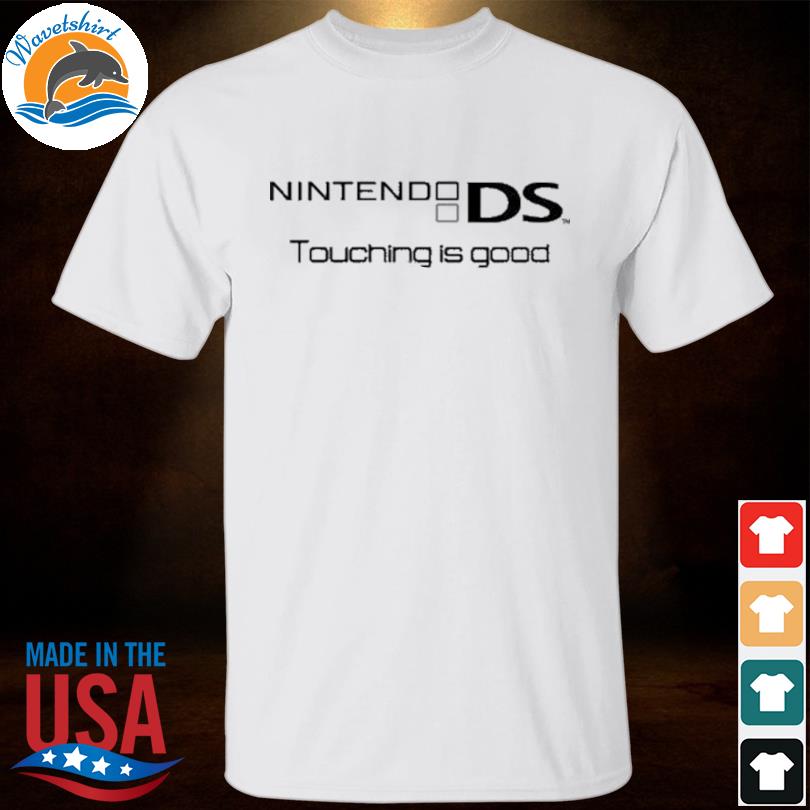 Nintendo Ds Touching Is Good shirt