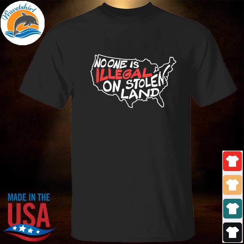 No one is illegal on stolen land usa map shirt