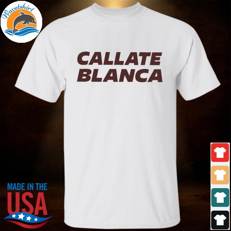 Official Callate Blanca shirt