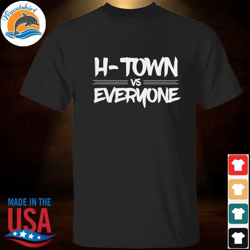 Official H-town vs everyone 2022 shirt