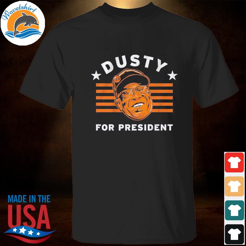 Dusty baker for president stars shirt, hoodie, sweater, long