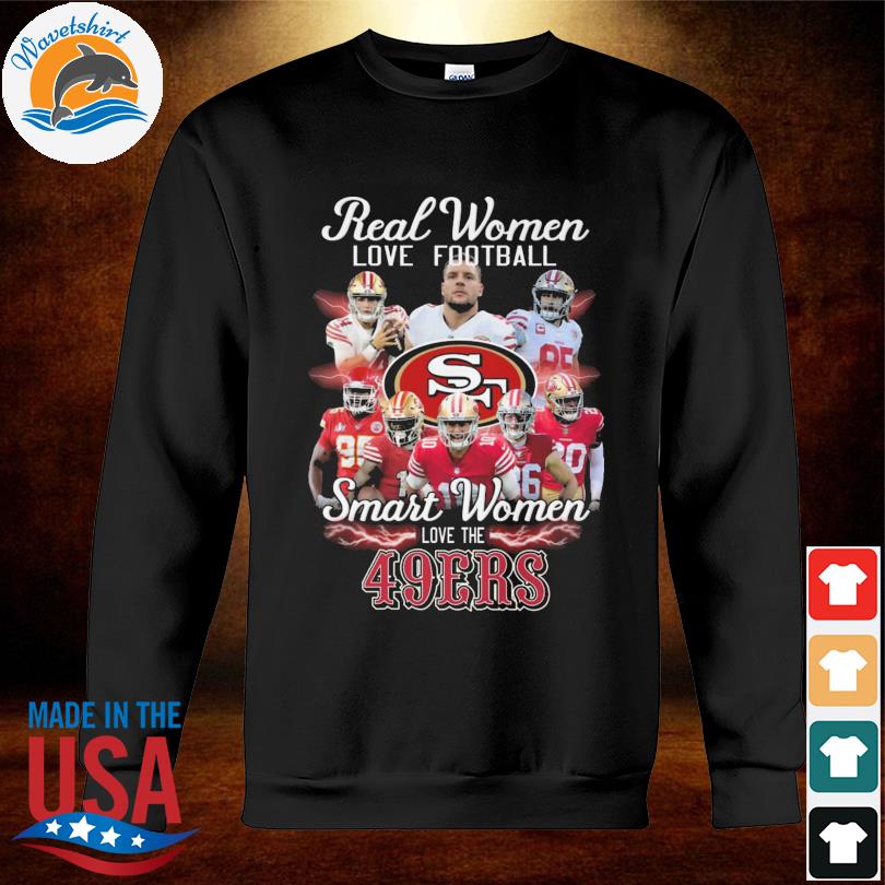 Real Women Love Football Smart Women Love The San Francisco 49ers