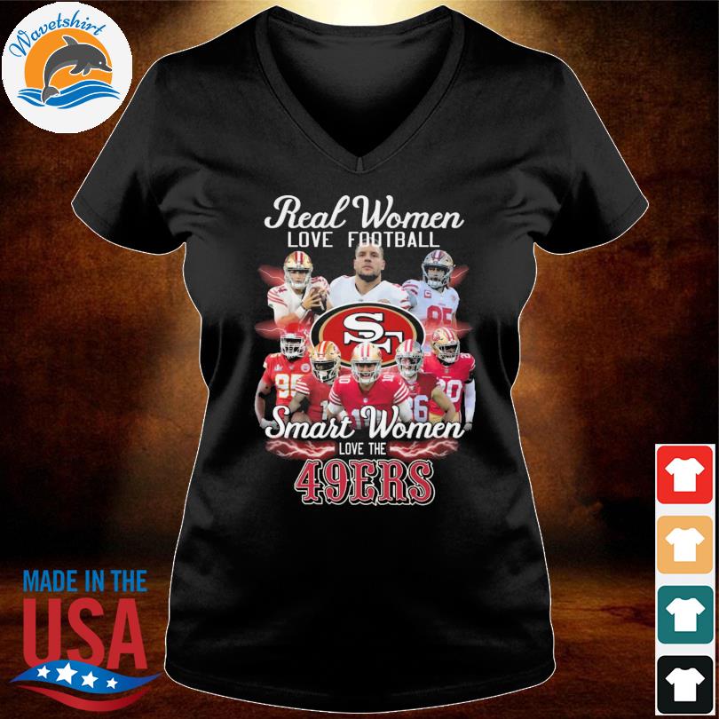 San Francisco 49ers T-Shirt Real Women Love Football - Ingenious