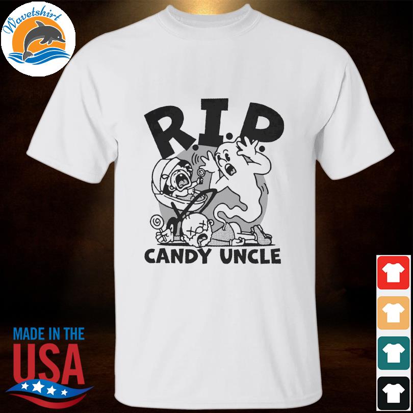 Rip distractible candy uncle 2022 shirt