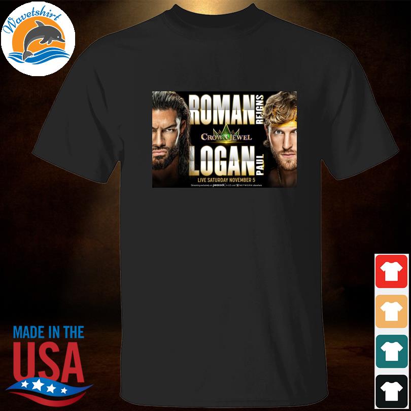 Roman Reigns Logan Paul Crown Jewel 2022 shirt