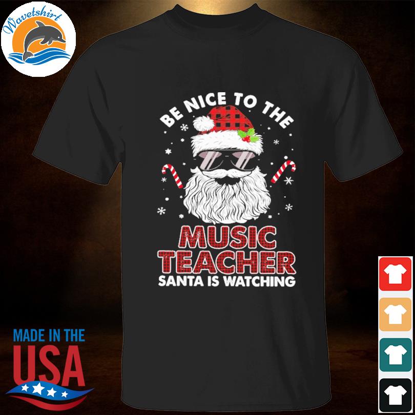 Santa claus be nice to the music teacher Christmas santa is watching sweater
