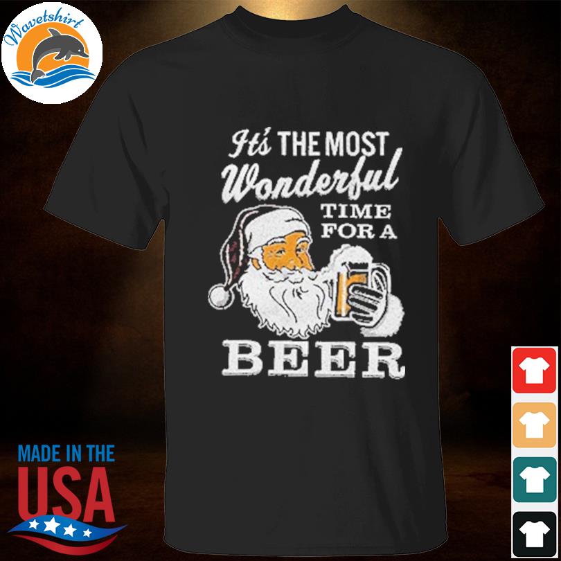 Santa clause it is the most wonderful time for a beer style chrostmas sweater shirt
