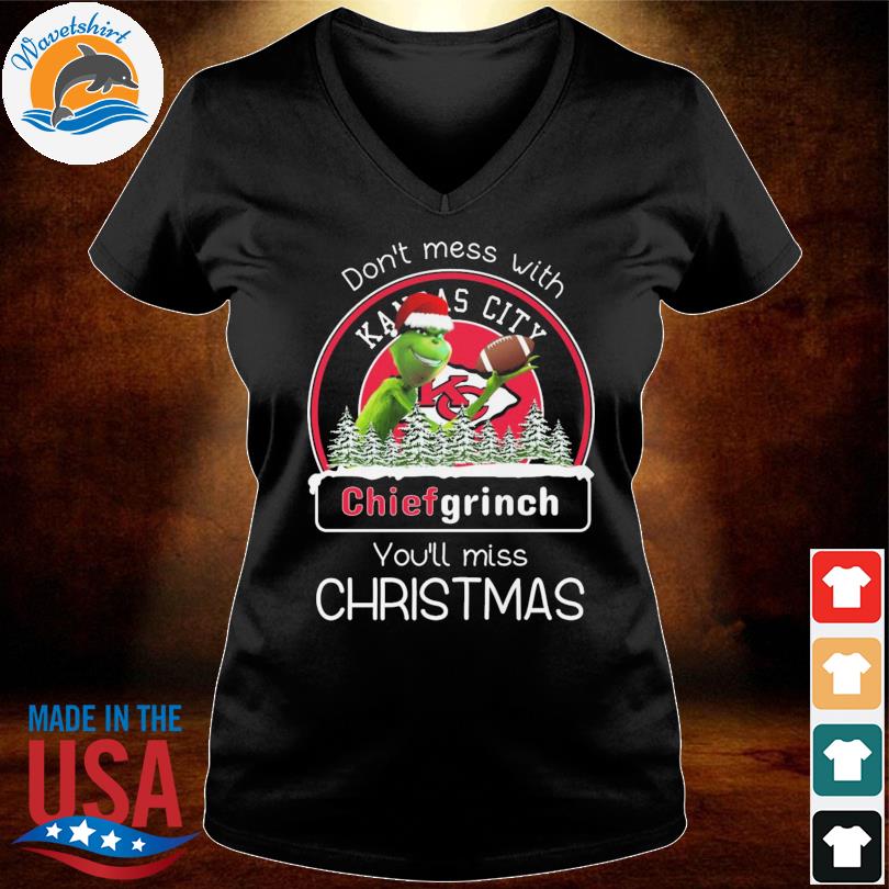 Grinch Santa Kansas City Chiefs Don't mess with Chiefs Grinch You'll miss Christmas  Shirt, hoodie, sweater, long sleeve and tank top