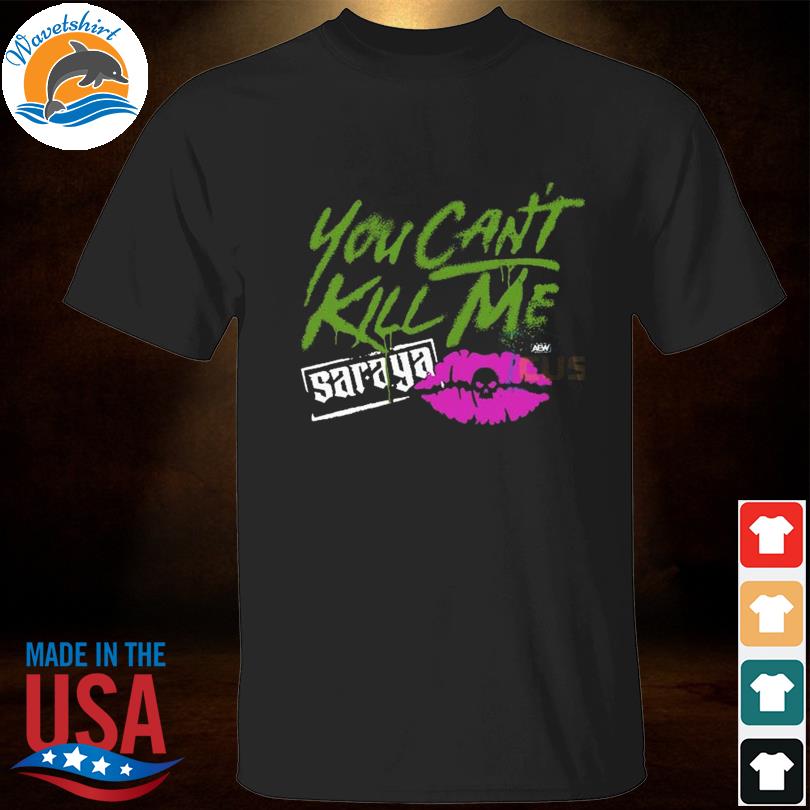 Saraya Unkillable You Can't Kill Me shirt