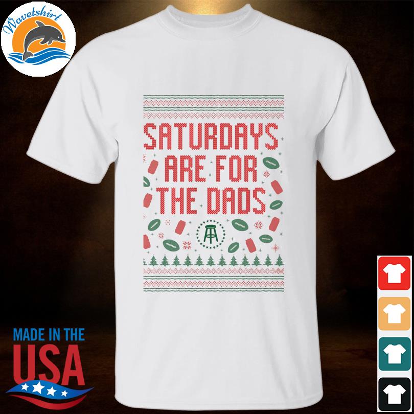 Saturdays are for the dads ugly Christmas sweater