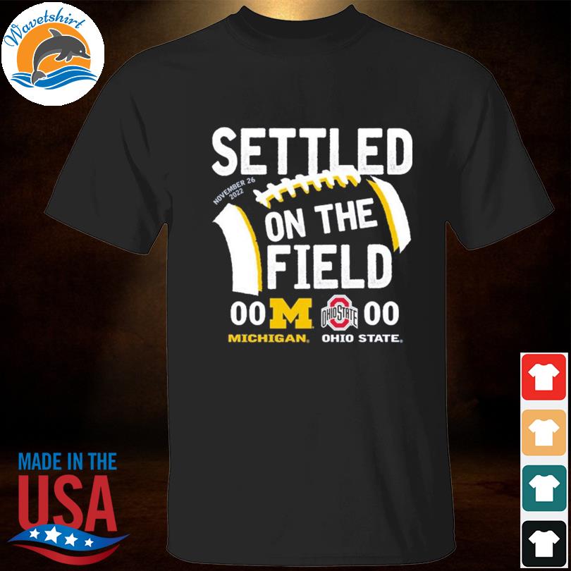 Settled on the field osu victory Michigan Ohio state shirt