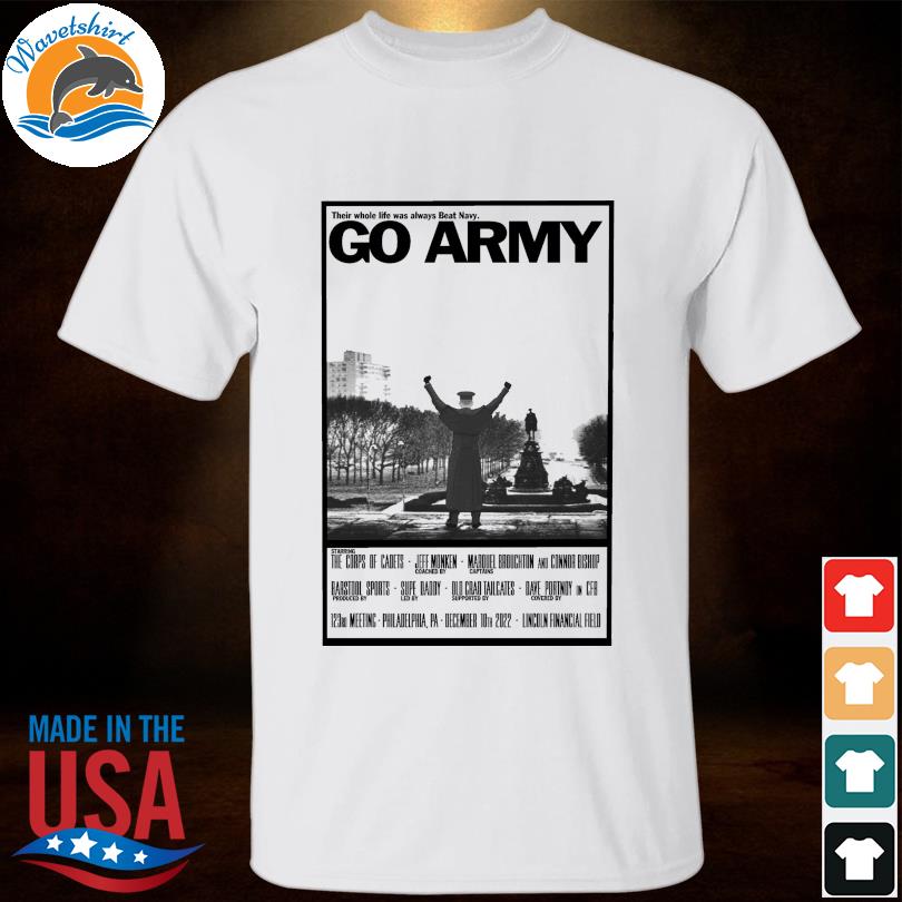 Their whole life was always beat navy Go army shirt