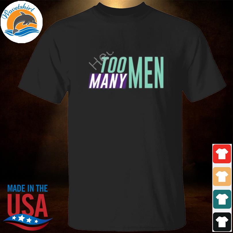 Too many men 2022 shirt