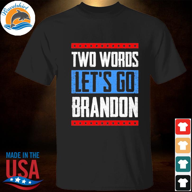 Two words let's go brandon 2022 shirt