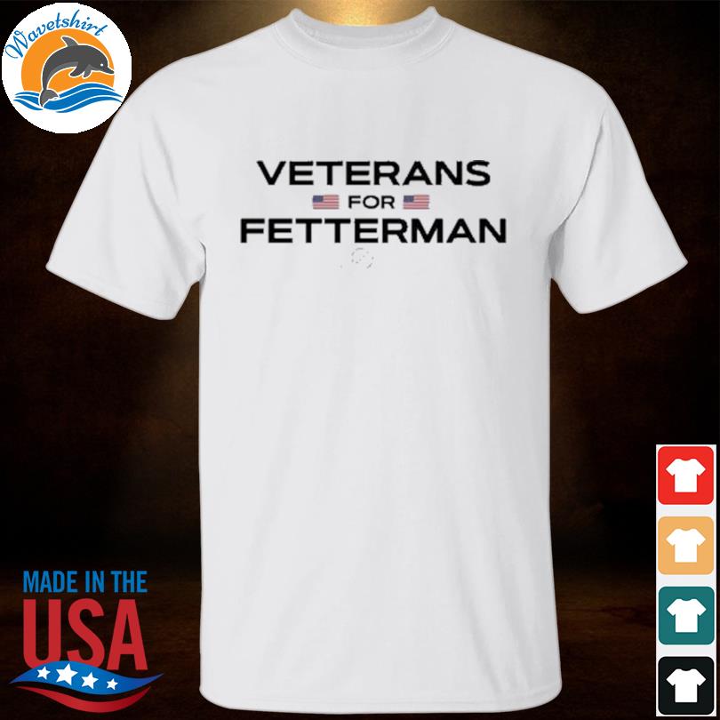 Veterans for fetterman 2022 shirt