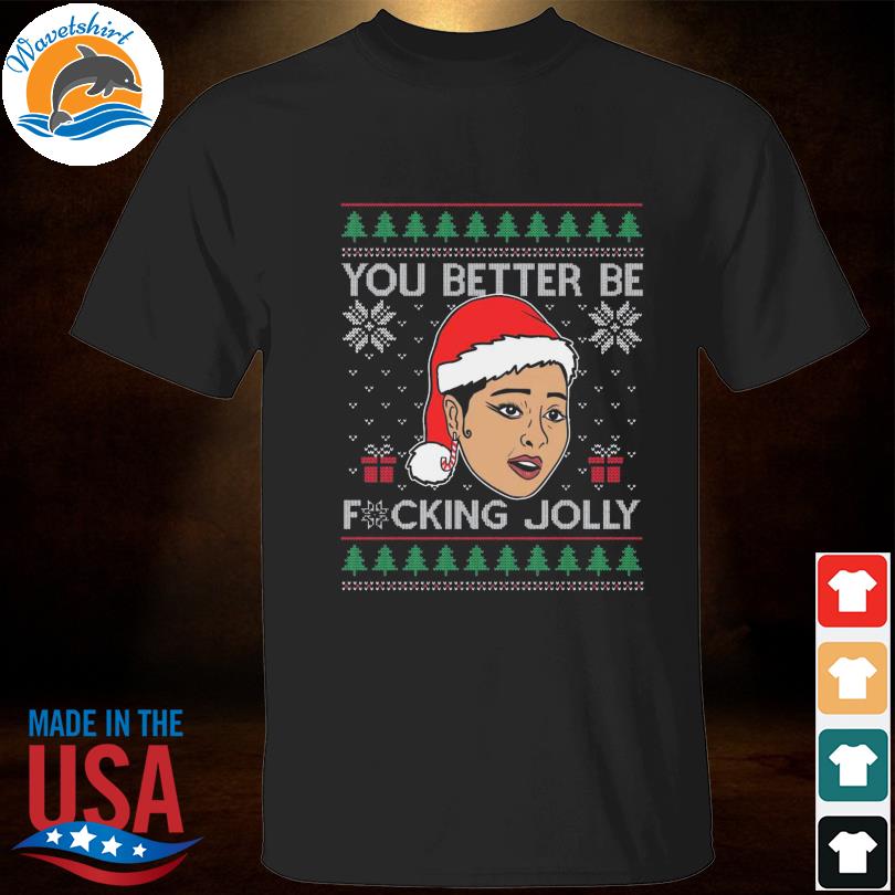 You better be fucking jolly2022 ugly Christmas sweater