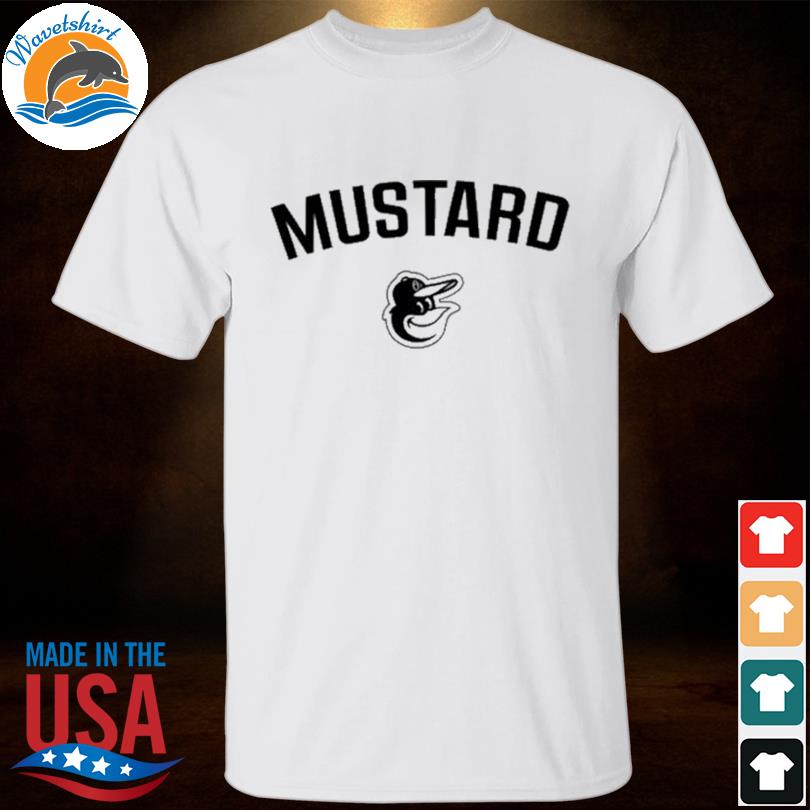 Baltimore orioles mustard get shirt