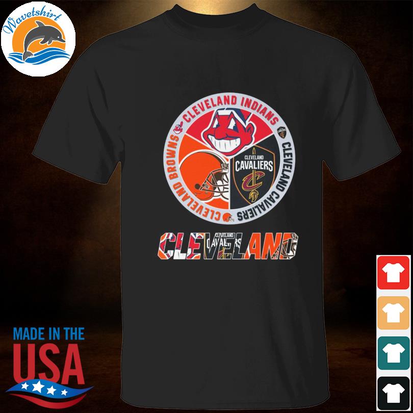 Cleveland Browns Cleveland Indians Cleveland Cavaliers shirt
