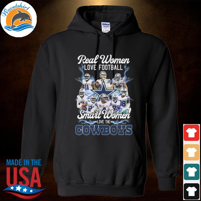 Real Women love Football Smart Women love the Dallas Cowboys shirt, hoodie,  sweater, long sleeve and tank top