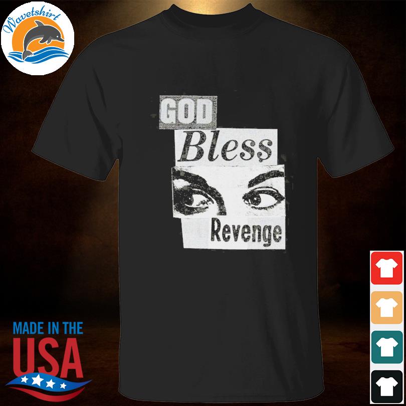 God bless revenge shirt