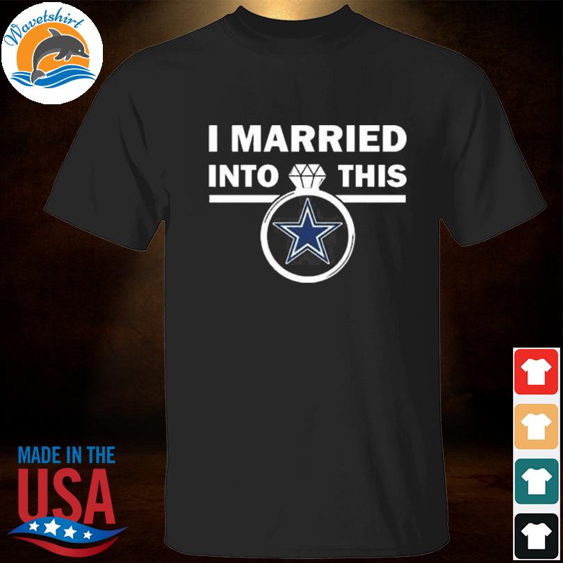 I married into this Dallas Cowboys shirt