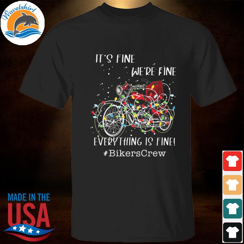 It's fine we're fine everything is fine bikers crew Christmas sweater