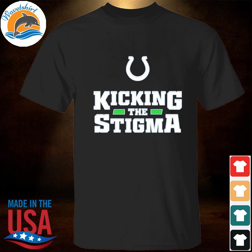 Kicking The Stigma shirt