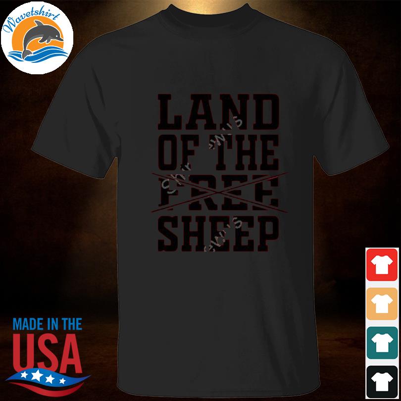 Land of the free sheep shirt