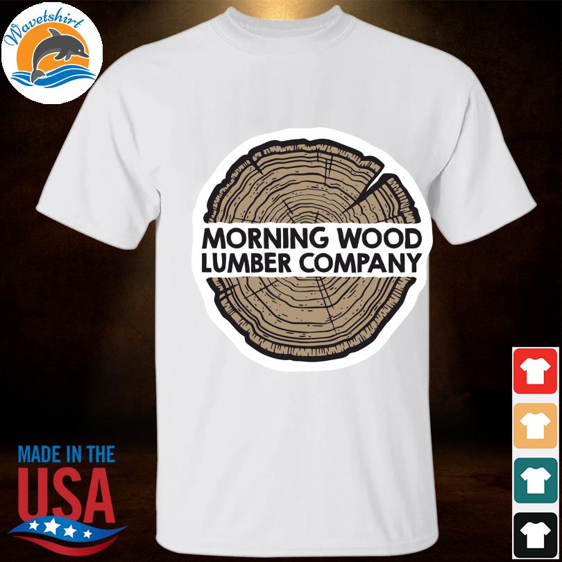 Morning wood lumber company shirt